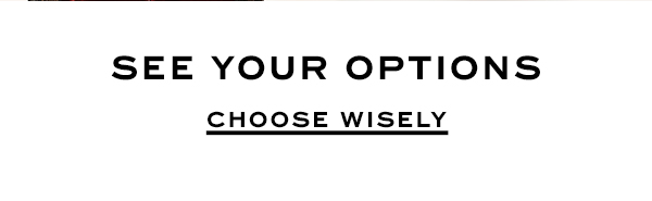 Choose Wisely