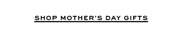 Shop Mother's Day Gifts