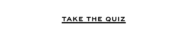 TAKE THE QUIZ