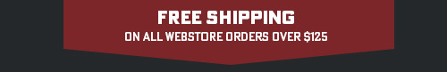 FREE SHIPPING on all webstore orders over $125