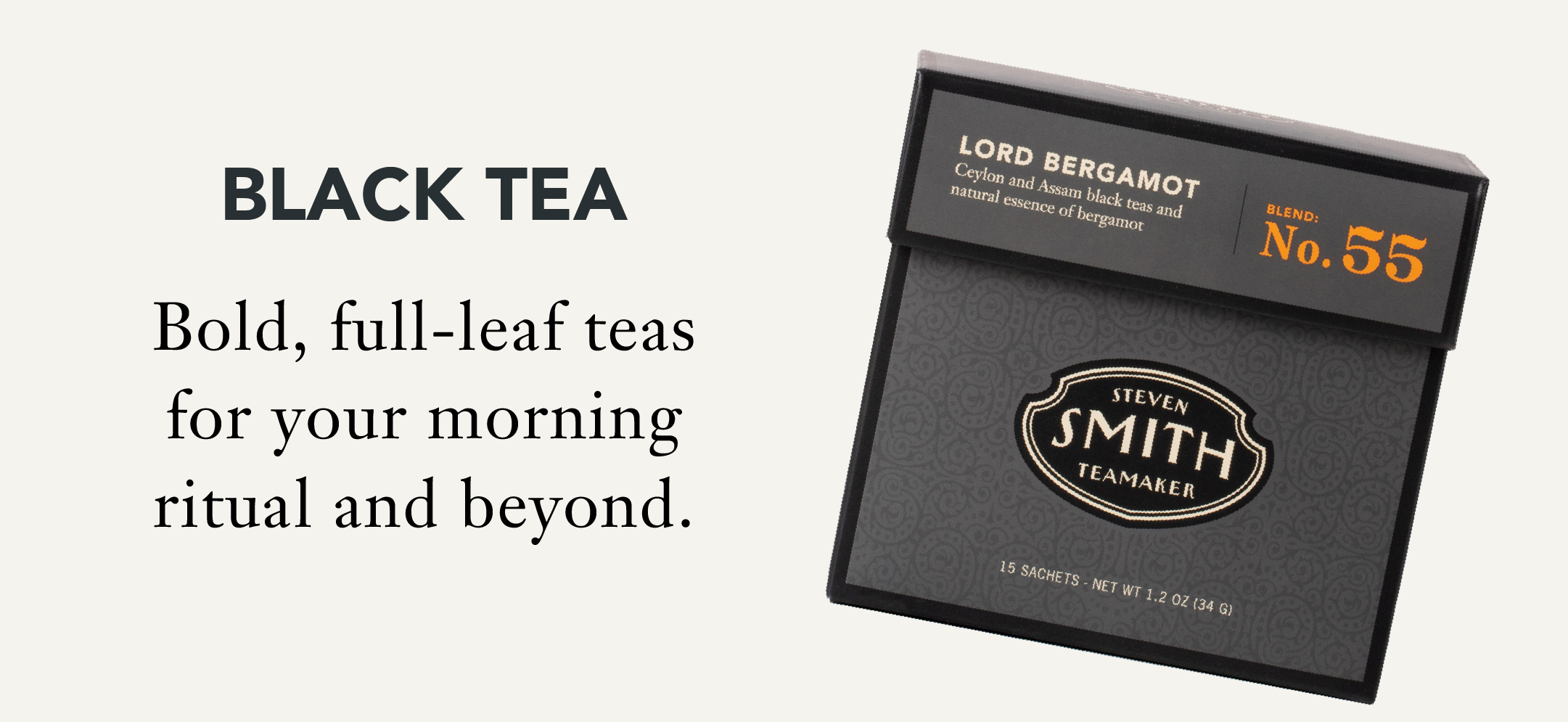 Black Tea   Bold, full-leaf teas for your morning ritual and beyond. 