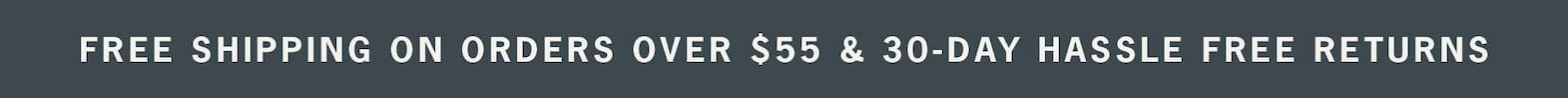 Enjoy free shipping on orders over $55.