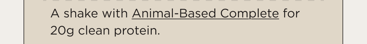 Animal-based complete