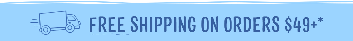 Free Shipping On Orders $49+*