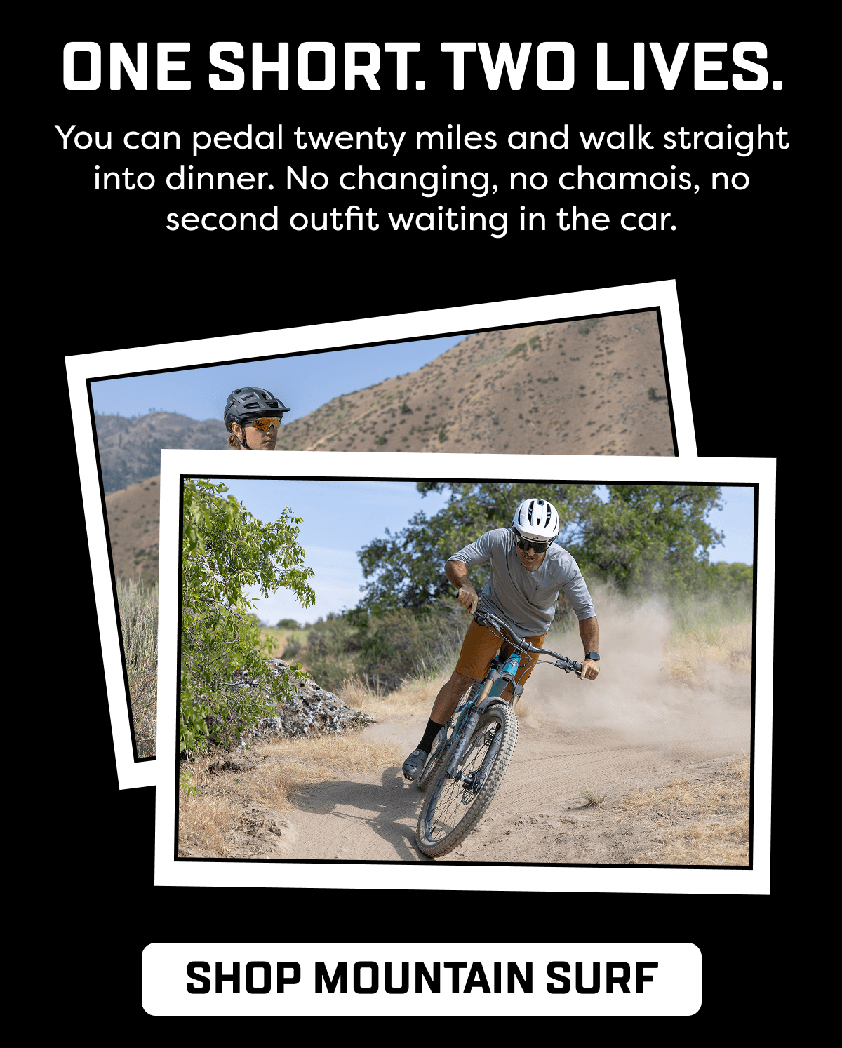 One Short. Two Lives. You can pedal twenty miles and walk straight into dinner. No changing, no chamois, no second outfit waiting in the car.