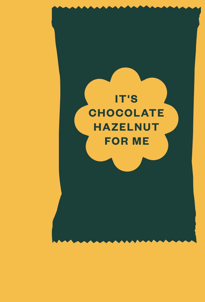 It's chocolate hazelnut for me