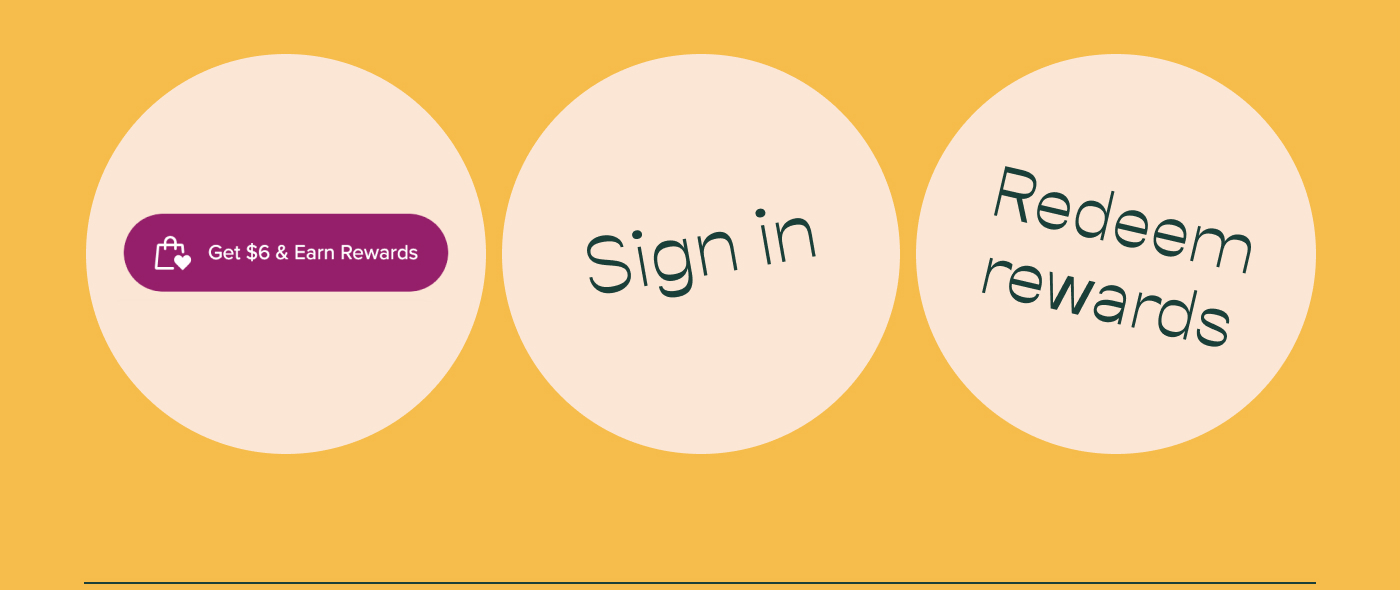 Get $6 & Earn Rewards. Sign in. Redeem rewards.