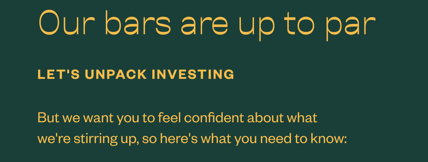 Our bars are up to par. Let's unpack investing. But we want you to feel confident about what we're stirring up, so here's what you need to know: