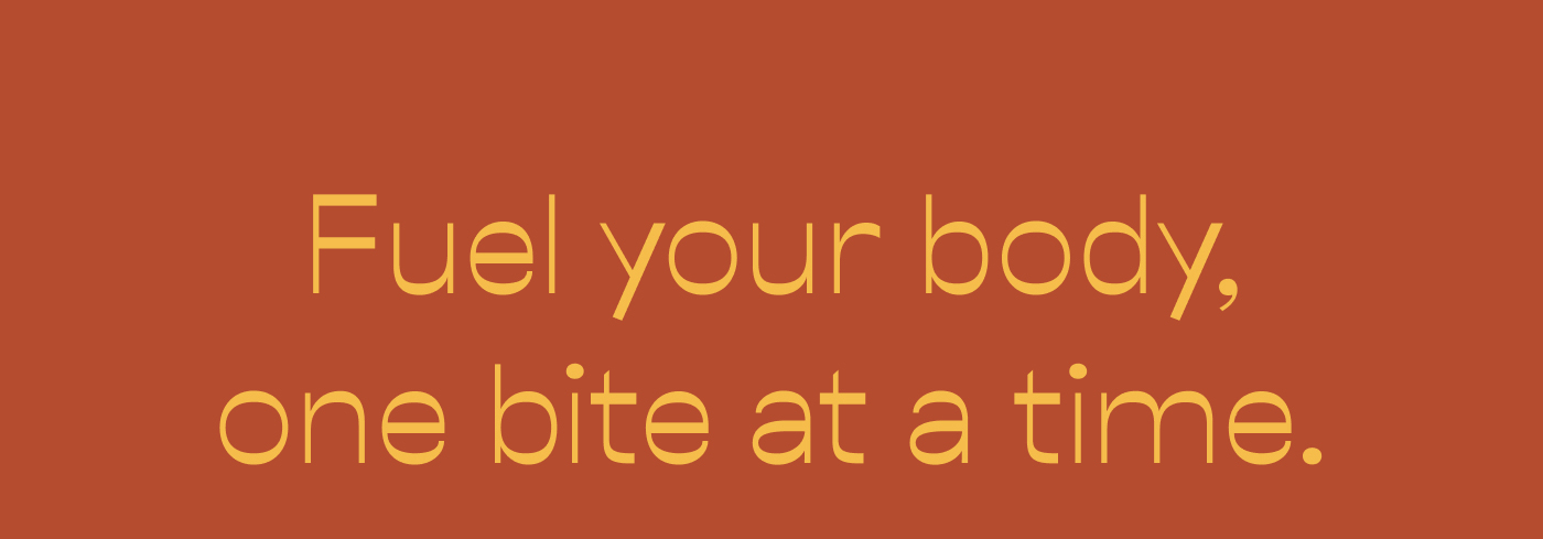 Fuel your body, one bite at a time.