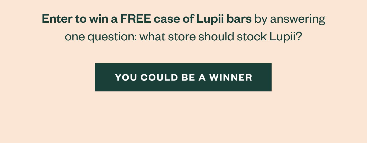Enter to win a FREE case of Lupii bars by answering one question: what store should stock Lupii? You could be a winner
