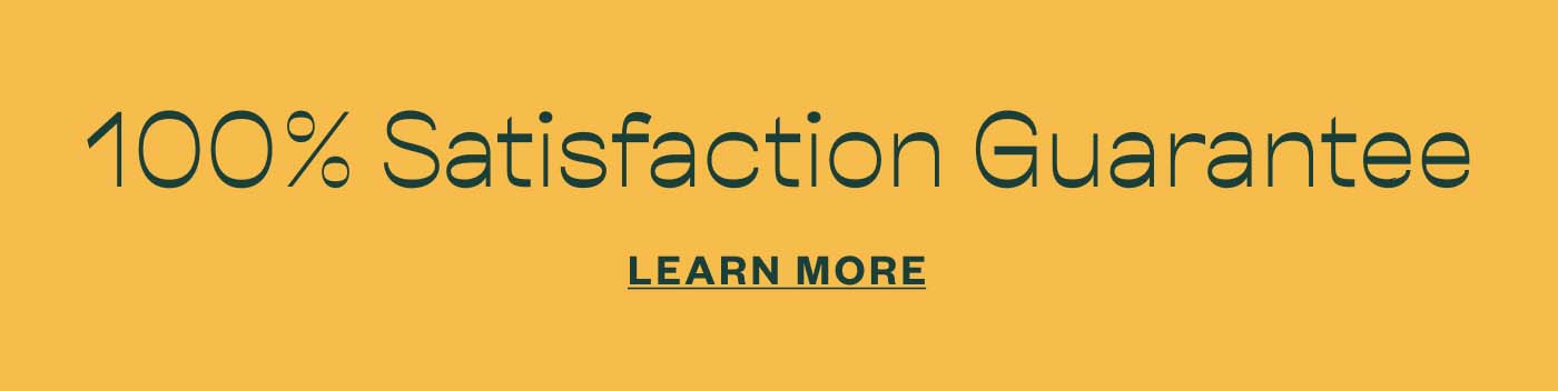 100% Satisfaction Guarantee Learn more 