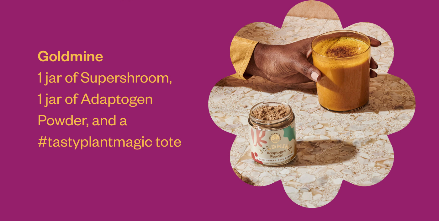Goldmine- 1 jar of Supershroom, 1 jar of Adaptogen Powder, and a #tastyplantmagic tote