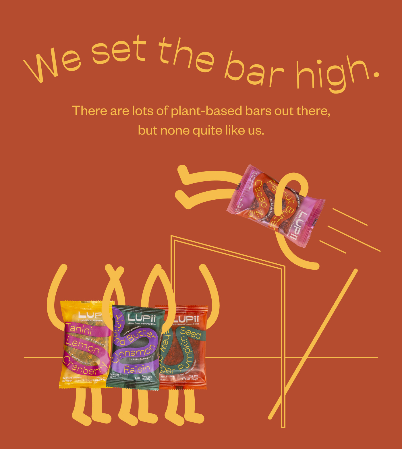 We set the bar high. There are a lot of plant-based bars out there, but none quite like us.
