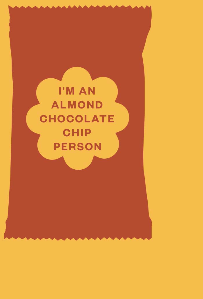 I'm an almond chocolate chip person