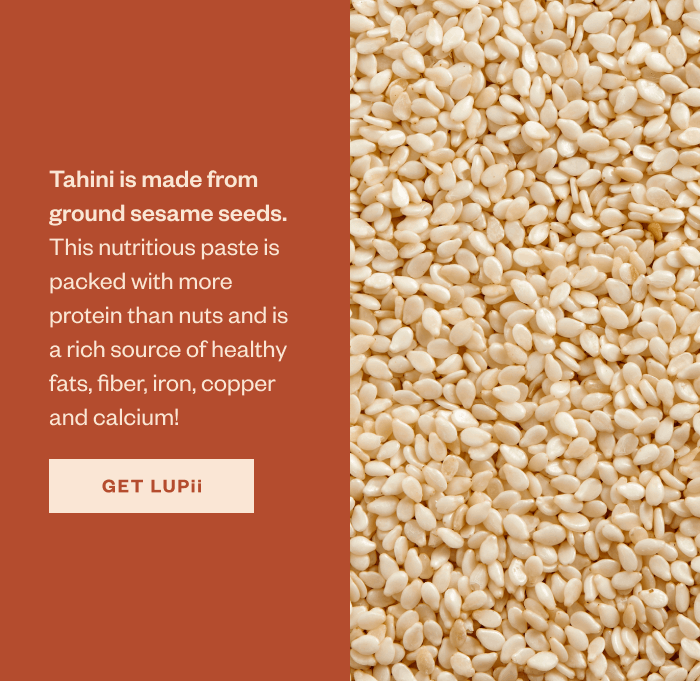 Conquer the Day  Tahini is made from ground sesame seeds. This nutritious paste is packed with more protein than nuts and is a rich source of healthy fats, fiber, iron, copper and calcium!