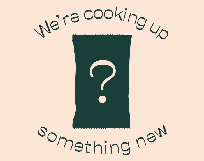 We're cooking up something new