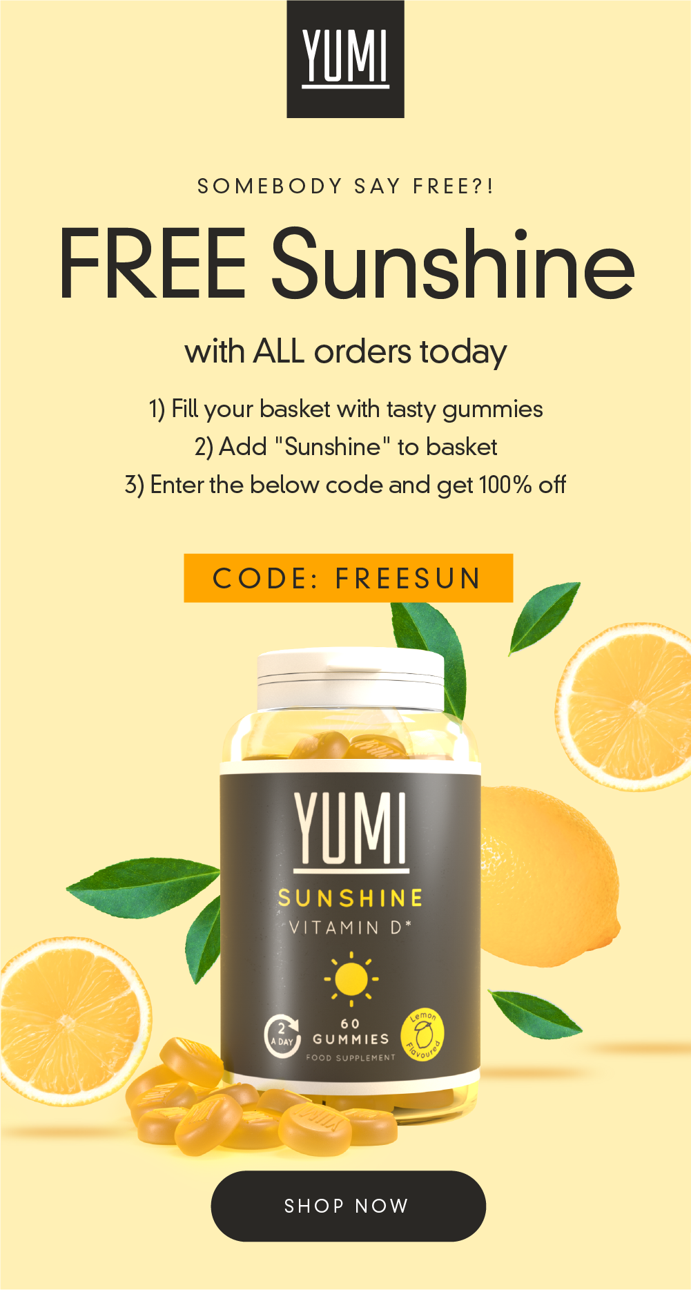 Free Sunshine (Vit D) gummies, with ALL orders today! Yumi Nutrition