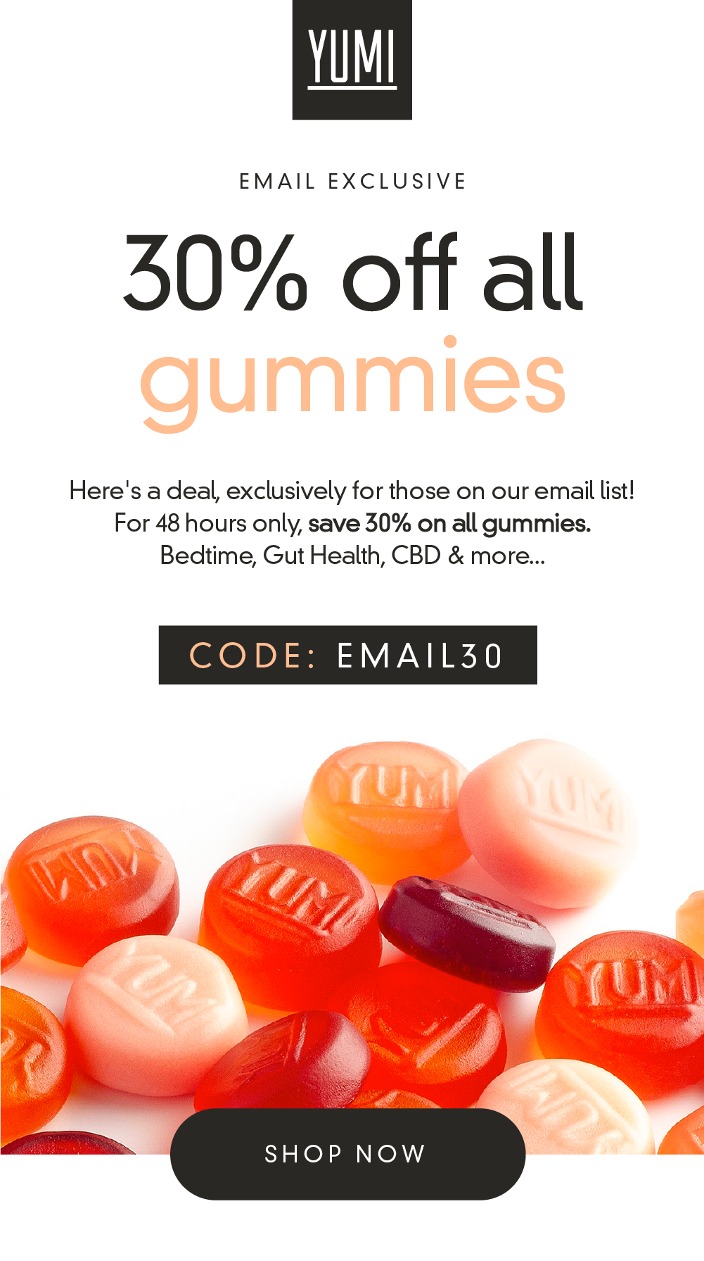 Email Exclusive... 30 off all gummies! Yumi Nutrition