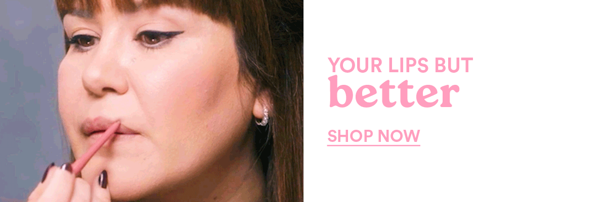 YOUR LIPS BUT BETTER