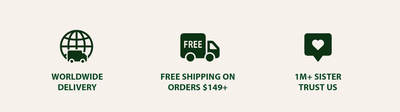 WORLDWIDE DELIVERY；FREE SHIPPING ON ORDERS $149+；1M+ SISTERS TRUST US