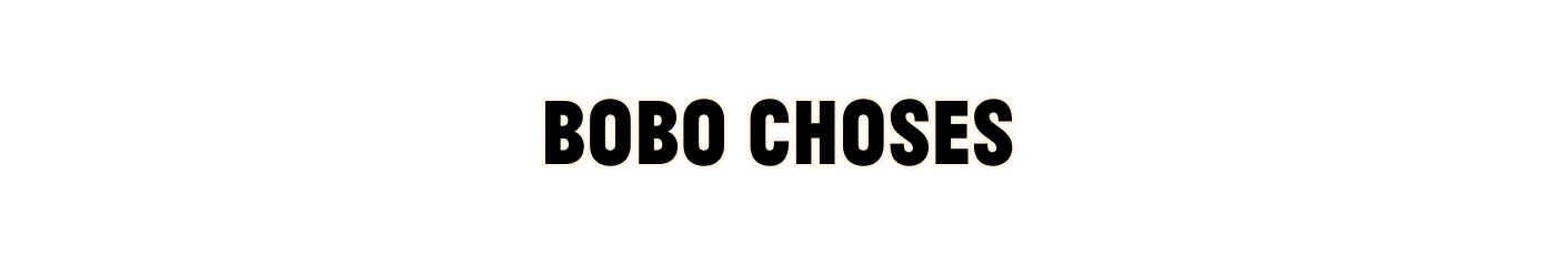 Bobo Choses