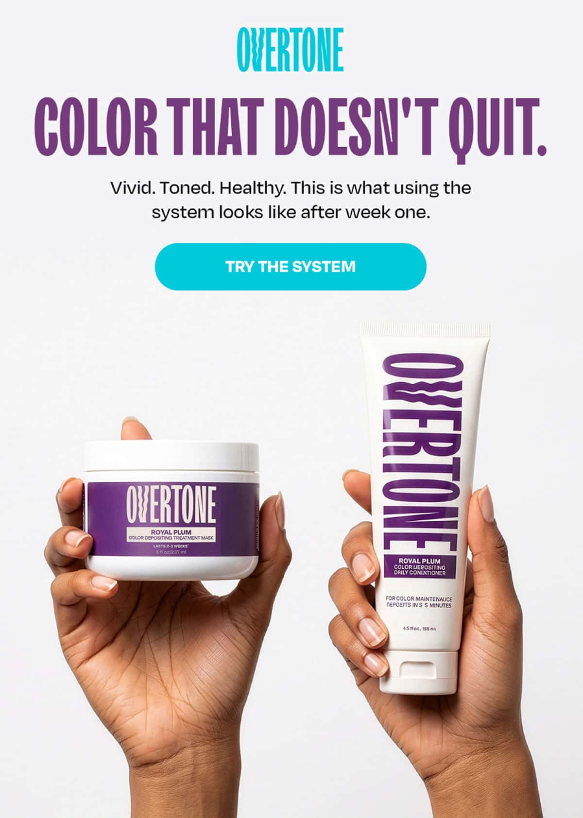 Color That Doesn't Quit. Vivid. Toned. Healthy. This is what using the system looks like after week one. >>TRY THE SYSTEM<<