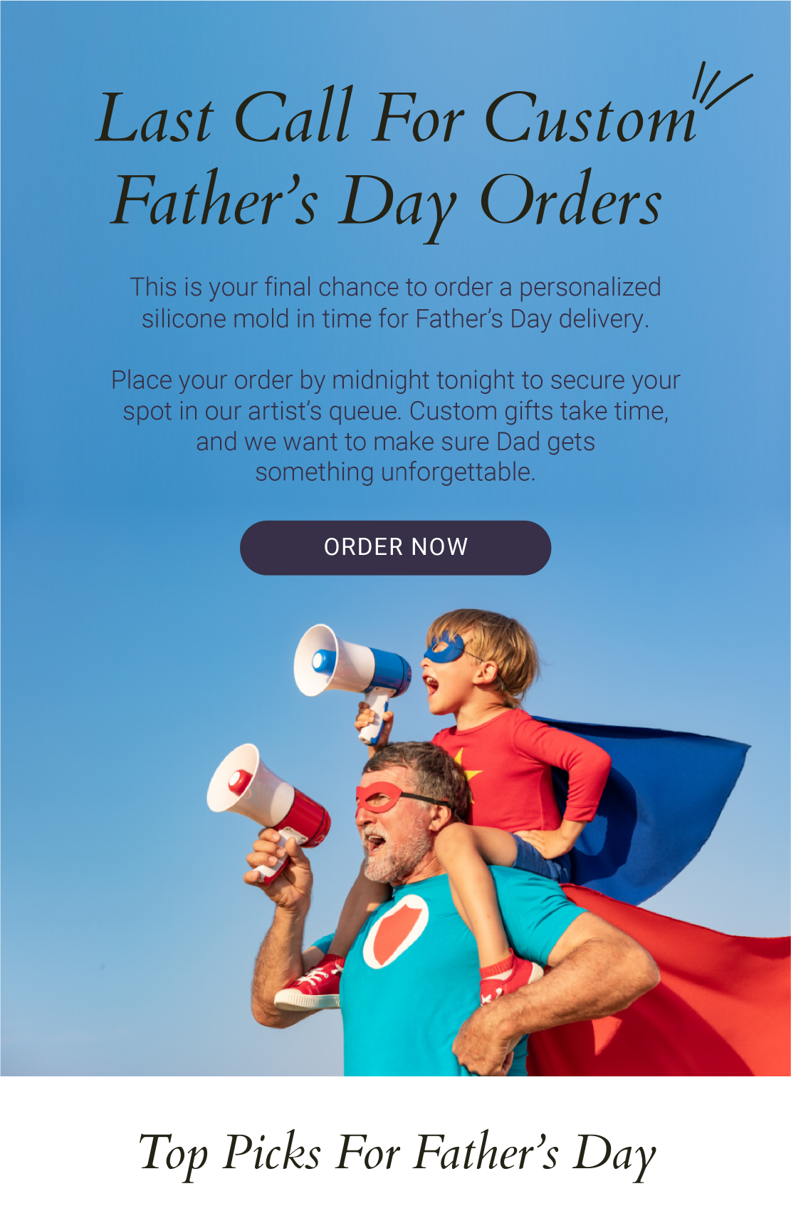 LAST CALL FOR CUSTOM FATHER'S DAY ORDERS 