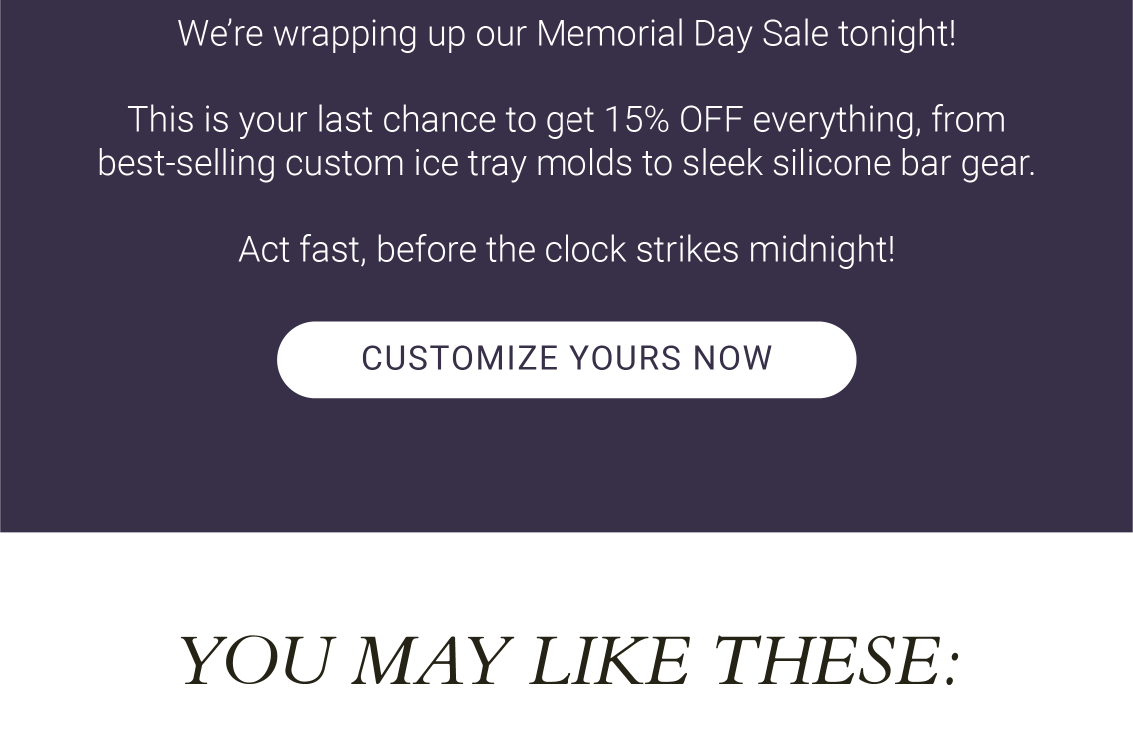 FINAL HOURS! MEMORIAL DAY SALE ENDS TONIGHT  15% OFF SITEWIDE USE  CODE: MEMORIAL  