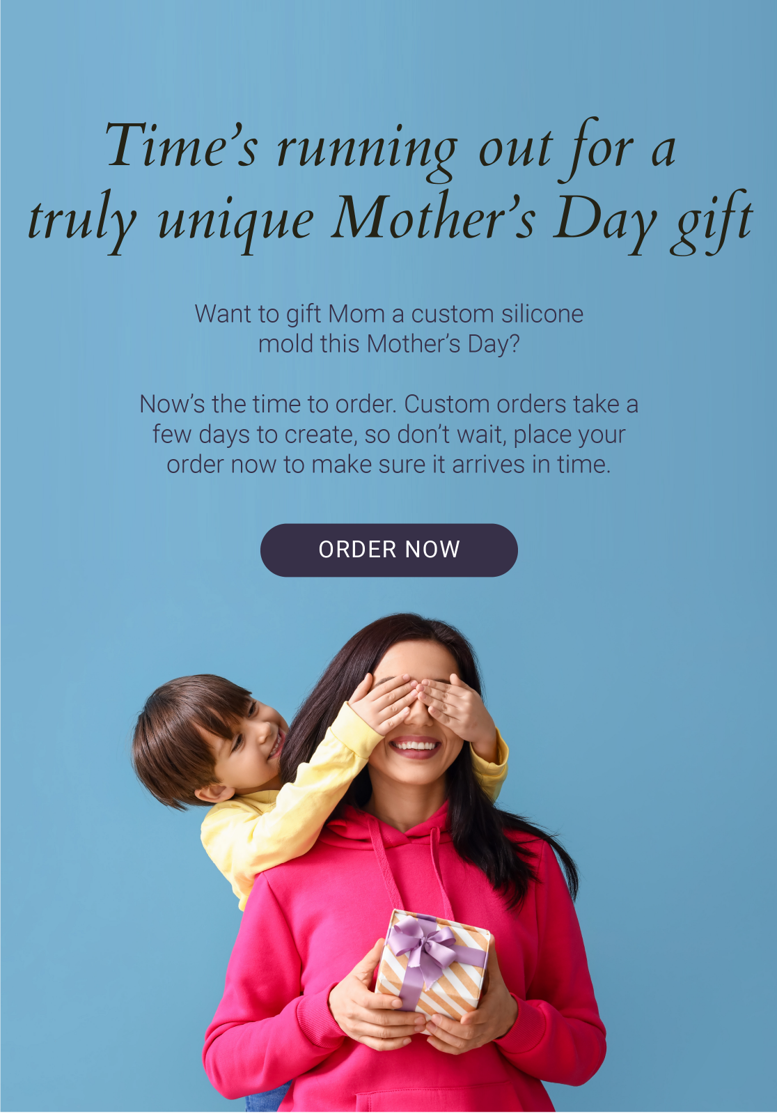 Time's running out for a truly unique Mother's Day gift