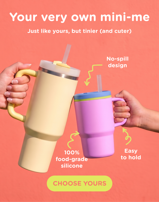 Your very own mini-me. Just like yours, but tinier (and cuter). Tiny Tumblers feature an easy-to-hold, no-spill design made from 100% food-grade silicone. Choose yours! 