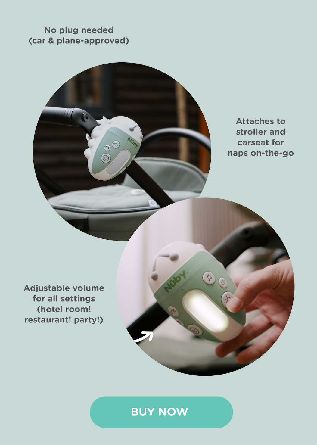 No plug needed - attaches to stroller and carseat for naps on-the-go. Plus, adjustable volume for all settings!
