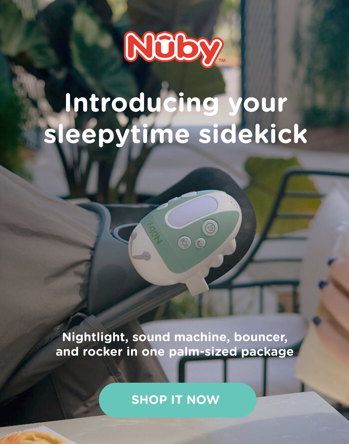 Introducing your sleepytime sidekick - nightlight, sound machine, bouncer, and rocker in one palm-sized package