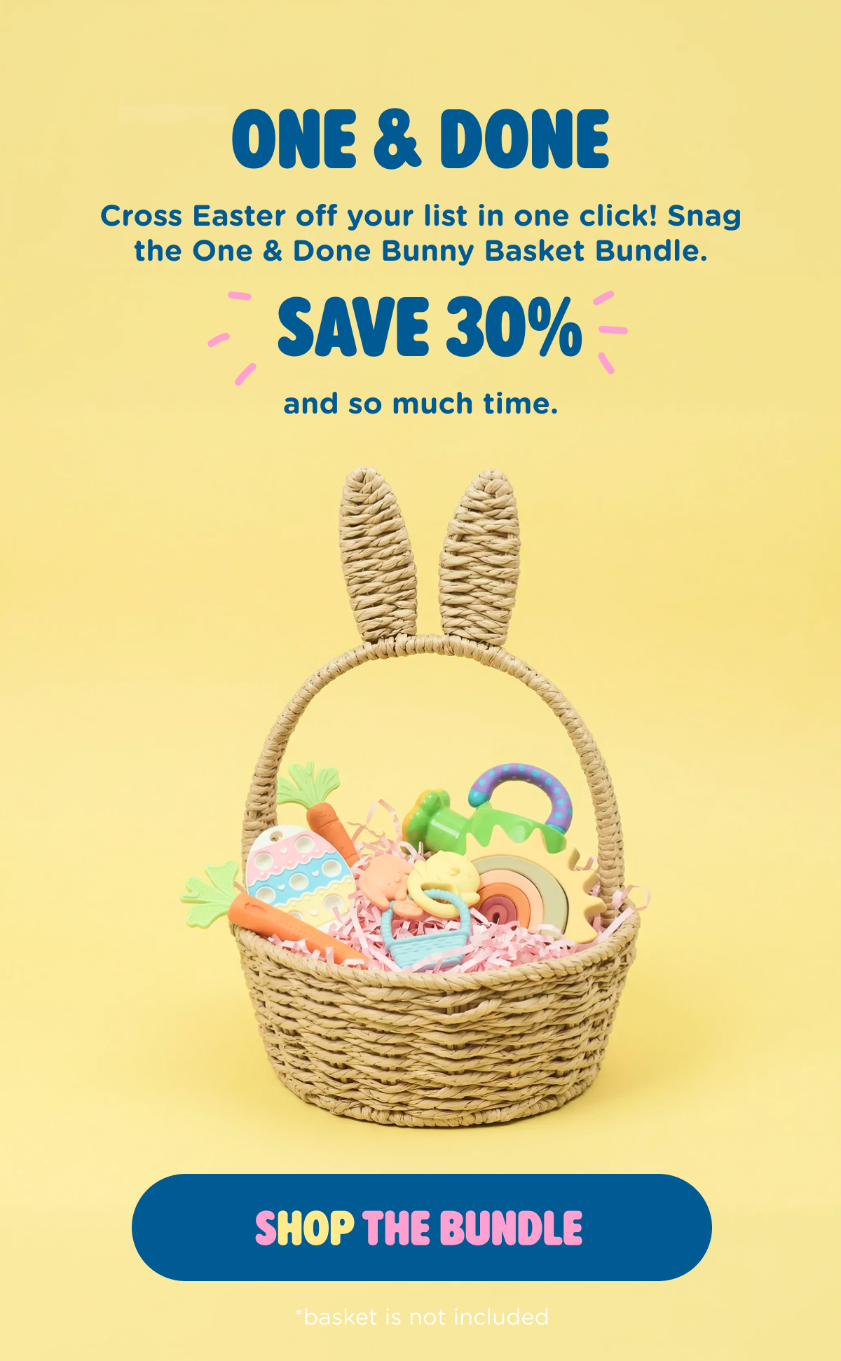 Or cross Easter off your list in one click! Snag the One & Done Bunny Basket Bundle. Save 30% and so much time! Shop the bundle.