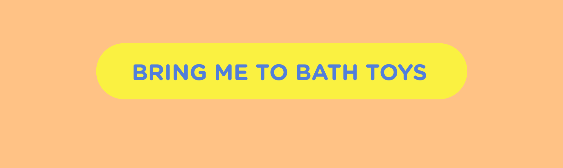 Bring me to bath toys