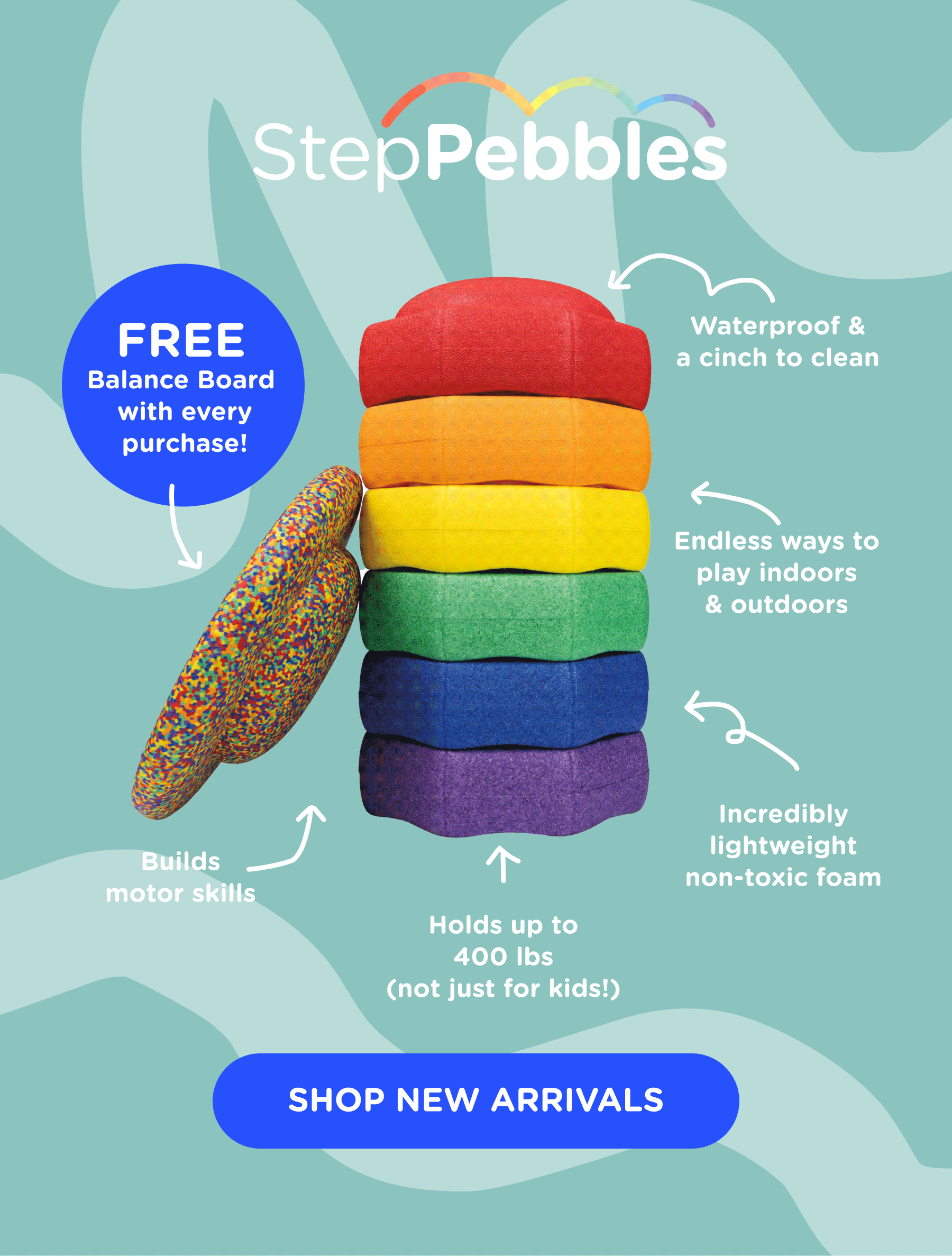 Waterproof, builds motor skills, endless ways to play, non-toxic foam, and holds up to 400 lbs!