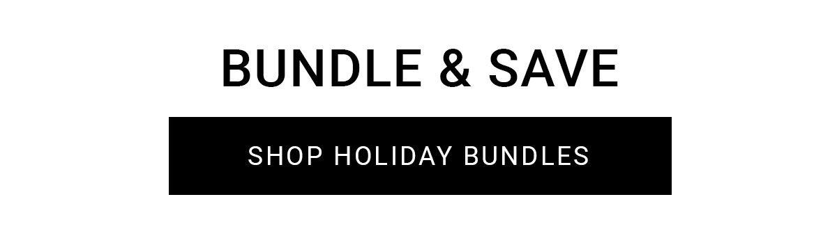 Bundle & Save | Shop Holiday Bundles