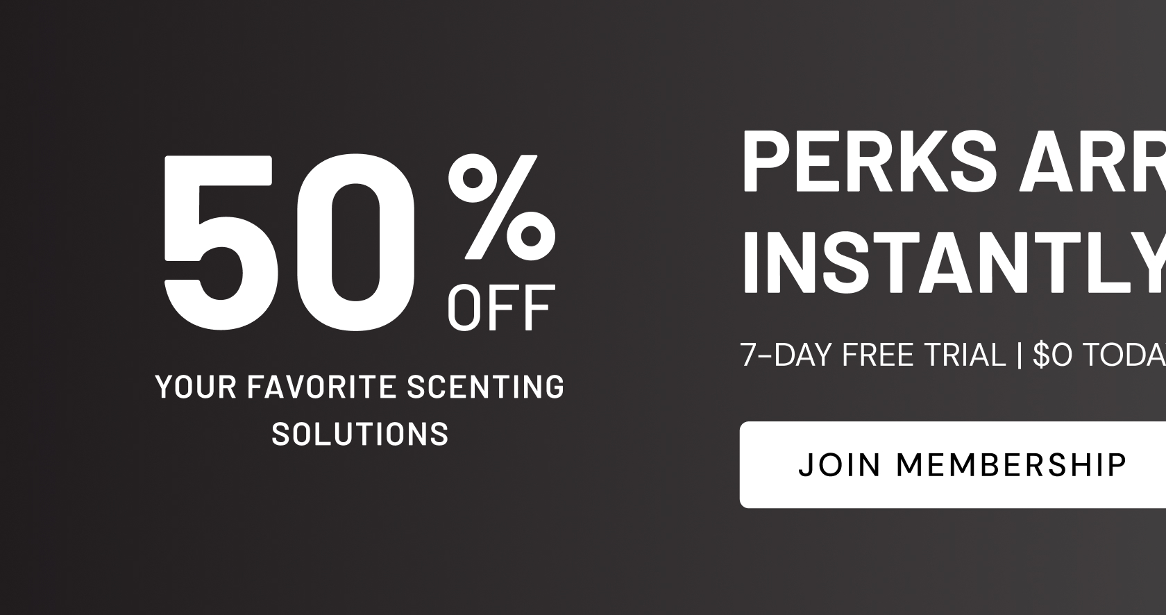 50% Off Your Favorite Scenting Solutions: Join Membership