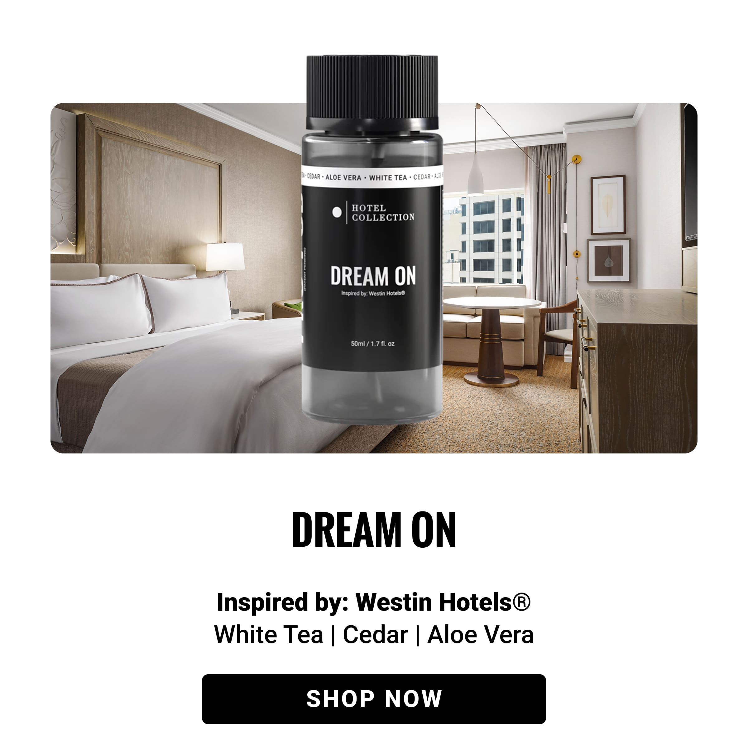 DREAM ON | Inspired by: Westin Hotels® White Tea | Cedar | Aloe Vera | SHOP NOW