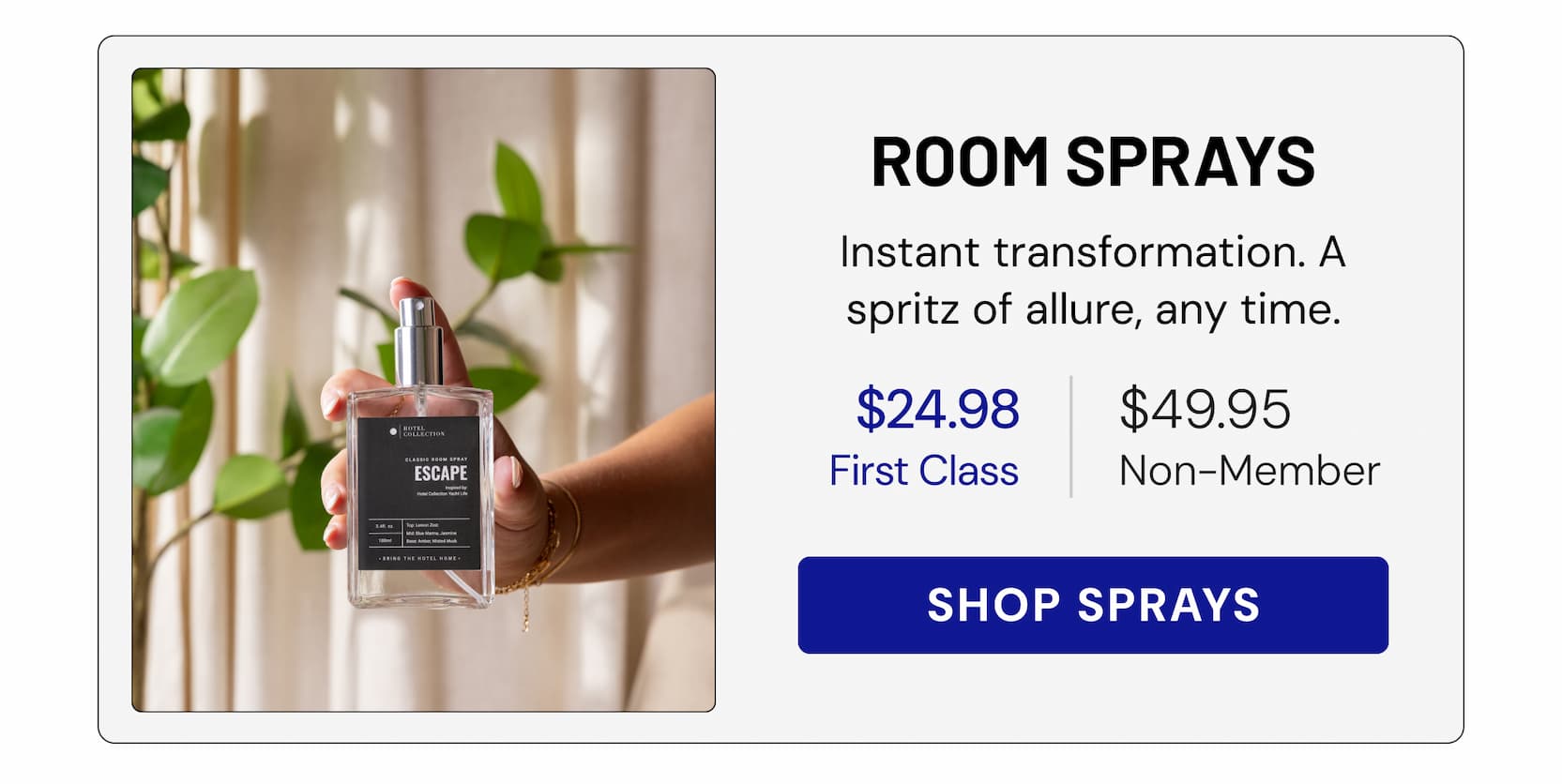 ROOM SPRAYS | Instant transformation. A spritz of allure, any time. SHOP SPRAYS