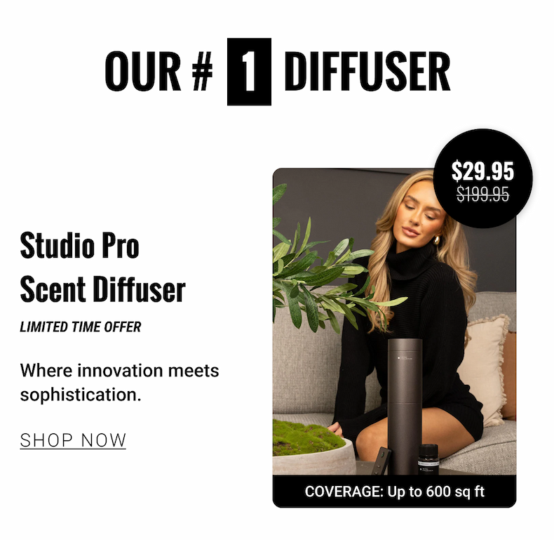 STUDIO PRO SCENT DIFFUSER | Now $49.95 | Was $299.95 | Where innovation meets sophistication | COVERAGE: Up to 600 sq ft. | SHOP NOW