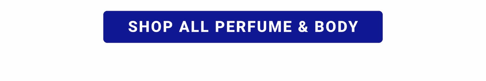 SHOP ALL PERFUME AND BODY