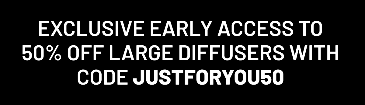 50% OFF LARGE DIFFUSERS | GET YOURS NOW