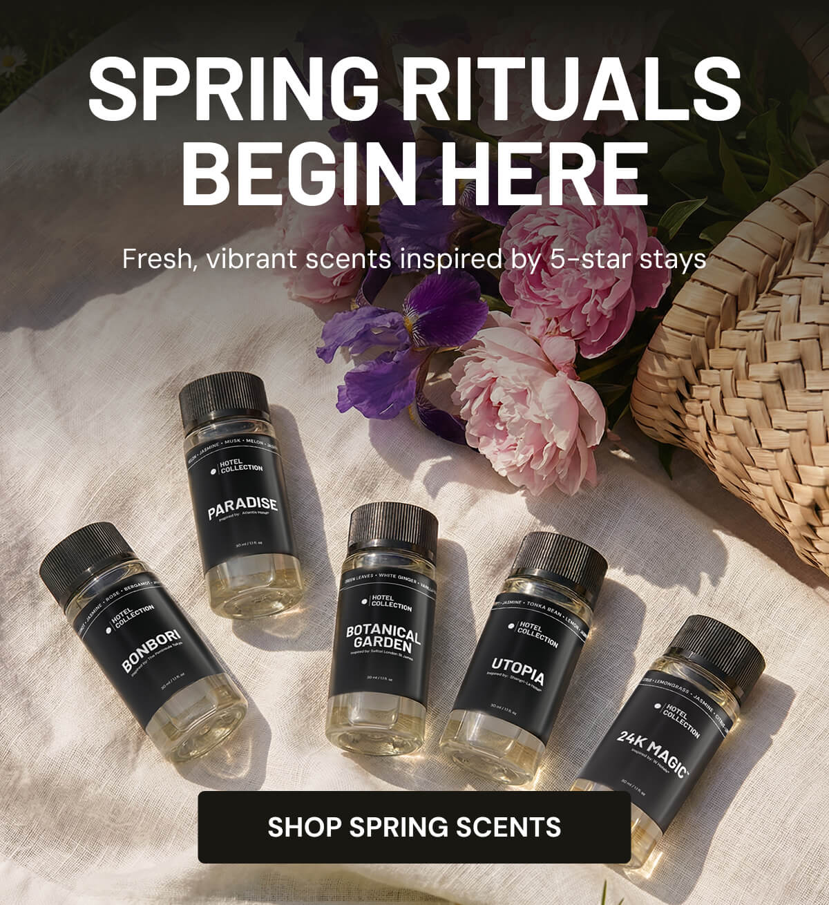 Spring Rituals Begin Here. Fresh, vibrant scents inspired by 5-star stays. [SHOP SPRING SCENTS]