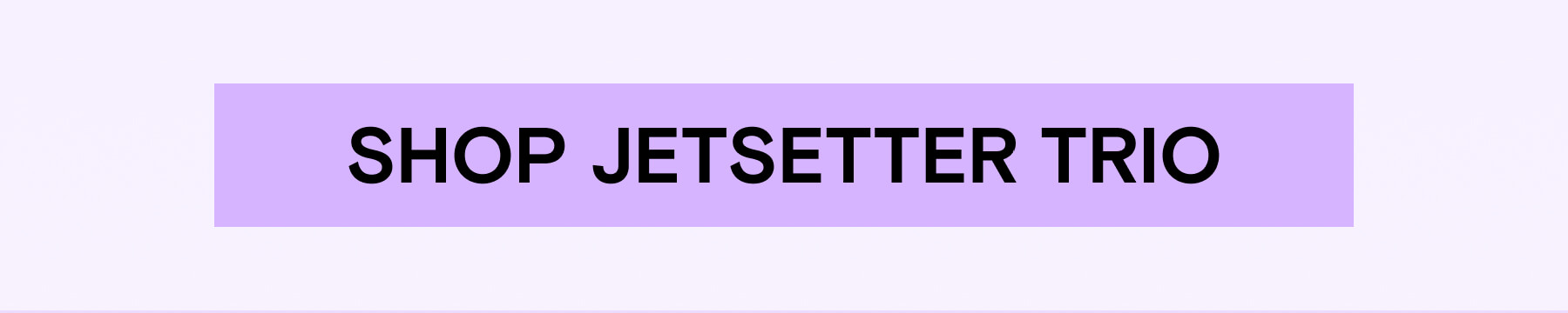 SHOP JETSETTER TRIO