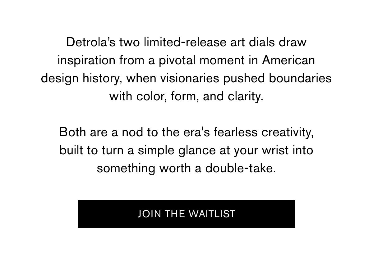 Detrola's two limited-release art dials draw inspiration from a pivotal moment in American design history, when visionaries pushed boundaries with color, form, and clarity.