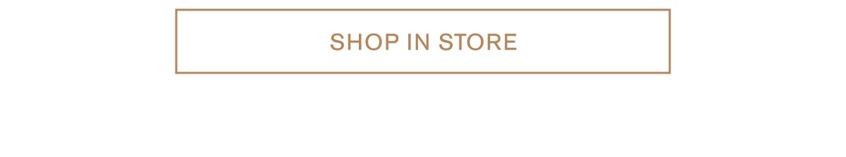 SHOP IN STORE
