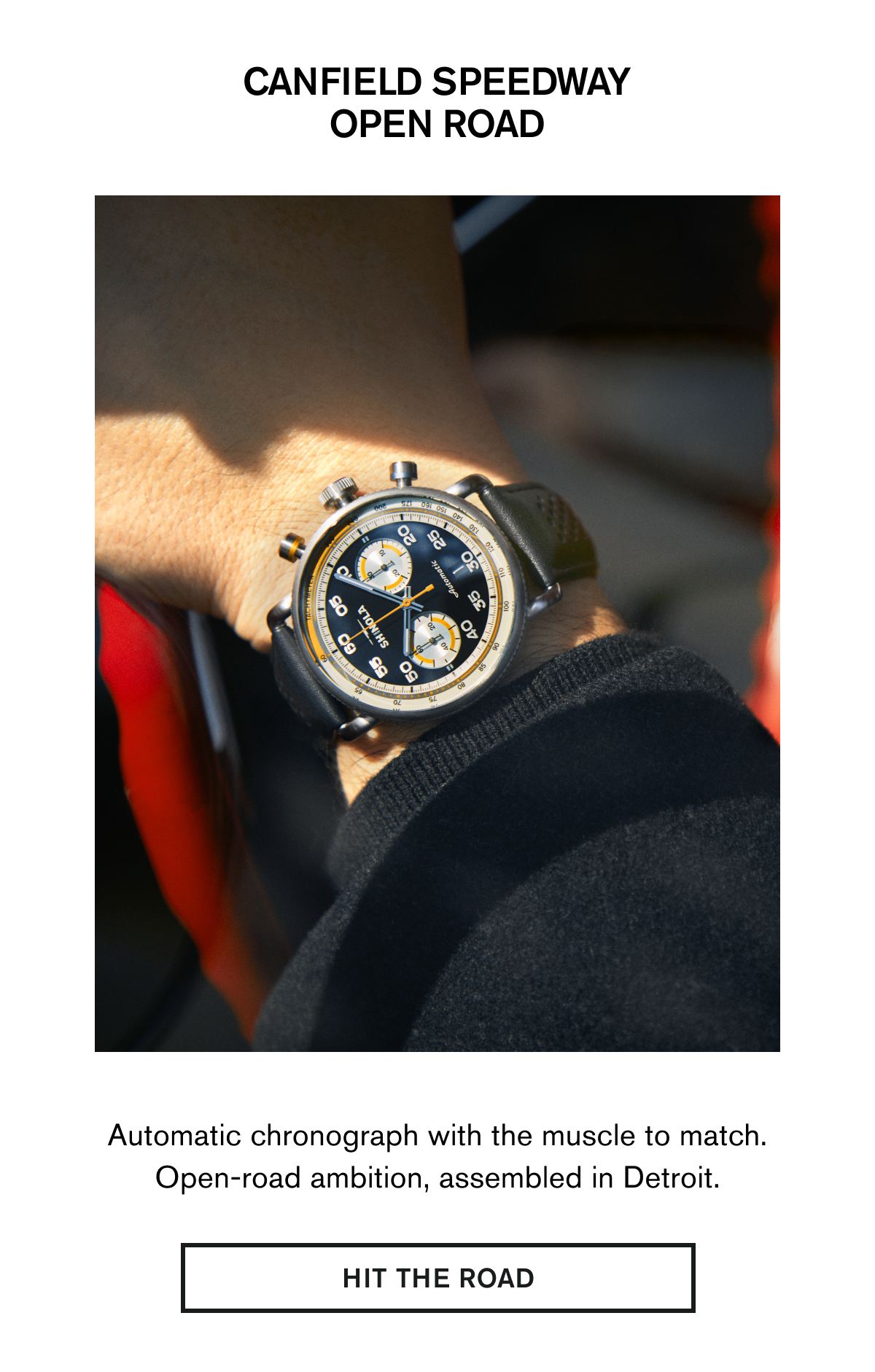 CANFIELD SPEEDWAY OPEN ROAD | Automatic chronograph with the muscle to match. Open-road ambition, assembled in Detroit. | HIT THE ROAD
