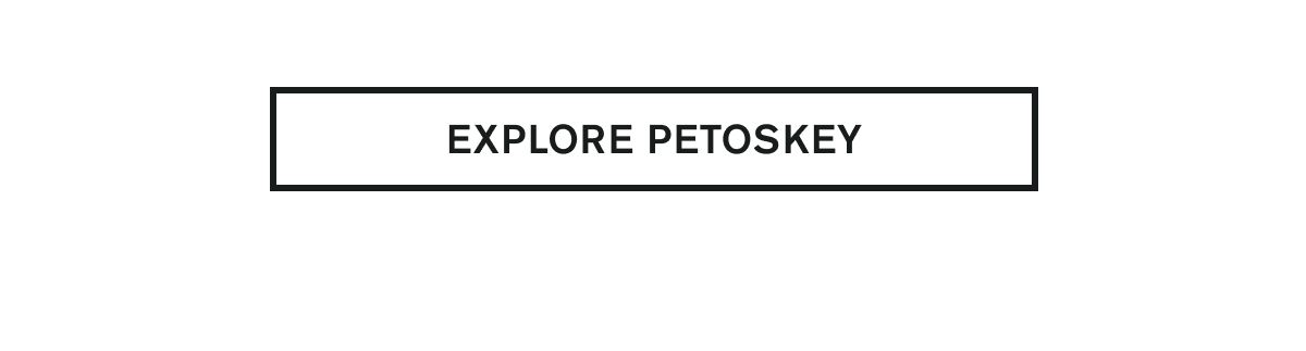  EXPLORE PETOSKEY
