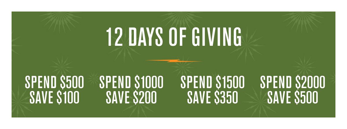 12 DAYS OF GIVING | Spend $500 Save $100 | Spend $1000 Save $200 | Spend $1500 Save $350 | Spend $2000 Save $500