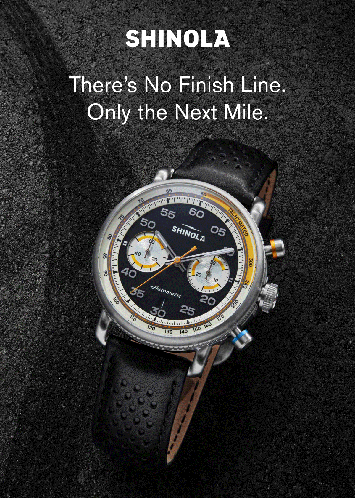 There’s No Finish Line.
Only the Next Mile. There’s No Finish Line.
Only the Next Mile.